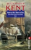 Mauern aus Holz, M&auml;nner aus Eisen: Admiral Bolitho am Kap der Entscheidung - Alexander Kent
