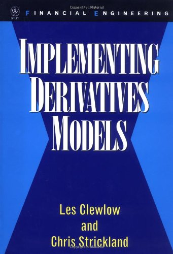 Implementing Derivative Models (Wiley Series in Financial Engineering)