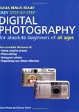 Really, Really, Really Easy Step-by-Step Digital Photography: For Absolute Beginners of All Ages
