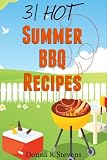 31 Hot Summer BBQ Recipes: Beat the Heat with These Amazing Recipes