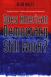 Does American Democracy Still Work? (The Future of American Democracy Series)