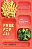Free for All: Fixing School Food in America (California Studies in Food and Culture)