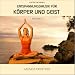 Entspannungsmusik f�r K�rper und Geist 5 (f�r Meditation, Tiefenentspannung und Wellness f�r die Seele)