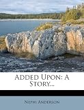 Added Upon: A Story...