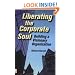 Liberating the Corporate Soul : Building a Visionary Organization