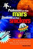 Professors Are from Mars®, Students Are from Snickers®: How to Write and Deliver Humor in the Classroom and in Professional Presentations