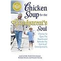 Chicken Soup for the Grandparent's Soul (101 Stories to Open the Hearts and Rekindle the Spirits of Grandparents) (Chicken Soup for the Soul Series) (Illustrated) (Paperback)