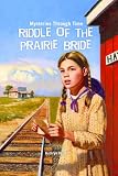 Riddle of the Prairie Bride (Mysteries Through Time)