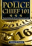 Police Chief 101: Practical Advice for the Law Enforcement Leader