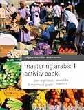 Mastering Arabic 1 activity book : practice for beginners