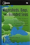 Watersheds, bays, and bounded seas : the science and management of semi-enclosed marine systems