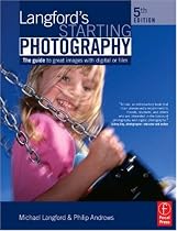 Langford's Starting Photography: The guide to great images with digital or film