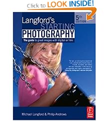 Langford's Starting Photography, Fifth Edition: A guide to better pictures for digital and film camera users