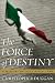 The Force of Destiny: A History of Italy Since 1796 (Allen Lane History)
