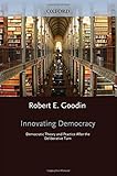 Innovating democracy : democratic theory and practice after the deliberative turn