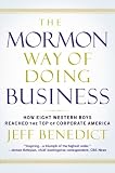 The Mormon Way of Doing Business: How Eight Western Boys Reached the Top of Corporate America
