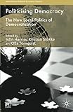 Politicising democracy : the new local politics and democratisation