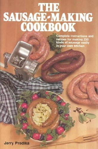 The Sausage Making Cookbook by Sausage Making Books