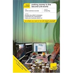 Teach Yourself Making Money in the Second Life World (Teach Yourself: Business)