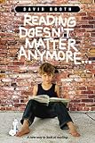 Reading Doesn't Matter Anymore: Shatterings the Myths of Literacy