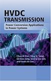HVDC Transmission: Power Conversion Applications in Power Systems