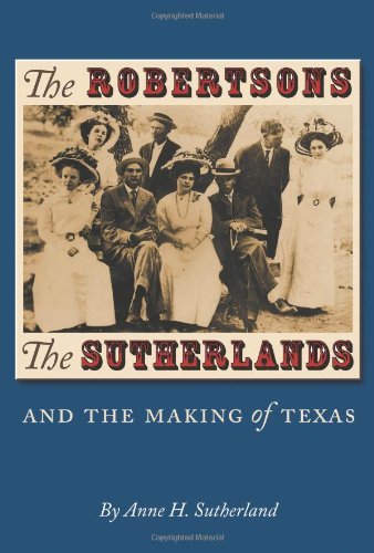 The Robertsons, the Sutherlands, and the Making of Texas