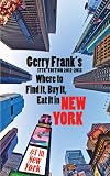 Gerry Franks Where To Find It, Buy It, Eat It in New York