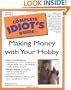 Complete Idiot's Guide to Making Money with Your Hobby