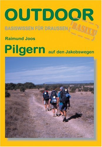 Pilgern auf den Jakobswegen by Raimund Joos
