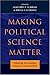 Making Political Science Matter: Debating Knowledge, Research, and Method