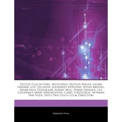 Articles on Dutch Film Actors, Including: Rutger Hauer, Laura Gemser, Lou Tellegen, Johannes Heesters, Sylvia Kristel, Mark-Paul Gosselaar, Albert Mol