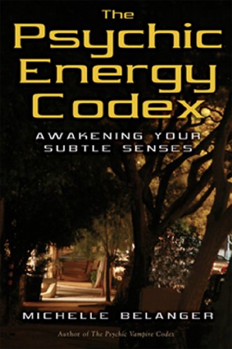 The Psychic Energy Codex: Awakening Your Subtle Senses