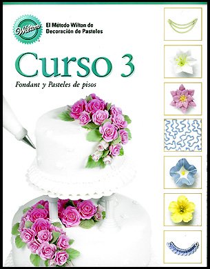 Buy Wilton Curso: 3 Fondant y Pasteles de pisos / Wilton Course 3: Fondant and Tiered Cakes