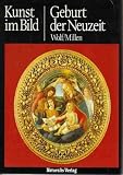 Kein Autor - Kunst im Bild: Geburt der Neuzeit [Gebundene Ausgabe]