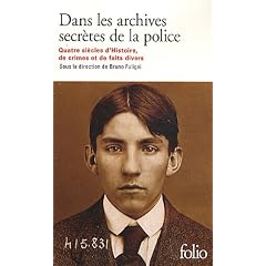 Dans les archives secr�tes de la police : Quatre si�cles d'histoire, de crimes et de faits divers