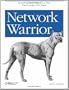 Network Warrior: Everything you need to know that wasn't on the CCNA exam