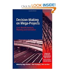 Decision-making on Mega-projects: Cost-benefit Analysis, Planning and Innovation (Transport Economics, Management and Policy Series)