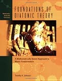 Foundations of Diatonic Theory: A Mathematically Based Approach to Music Fundamentals (Mathematics Across the Curriculum)