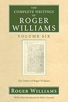 The Complete Writings of Roger Williams, Volume 6: The Letters of Roger Williams