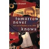 Tomorrow Never Knows: Rock and Psychedelics in the 1960sby Nick Bromell