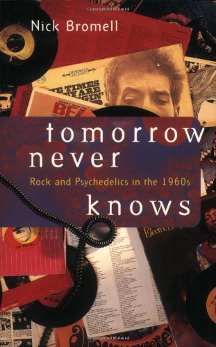 Tomorrow Never Knows: Rock and Psychedelics in the 1960s