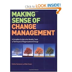 Making Sense of Change Management: A Complete Guide to the Models Tools and Techniques of Organizational Change (Change Series)
