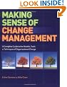 Making Sense of Change Management: A Complete Guide to the Models Tools and Techniques of Organizational Change (Change Series)