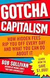 Gotcha Capitalism: How Hidden Fees Rip You Off Every Day-and What You Can Do About It
