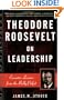 Theodore Roosevelt on Leadership: Executive Lessons from the Bully Pulpit