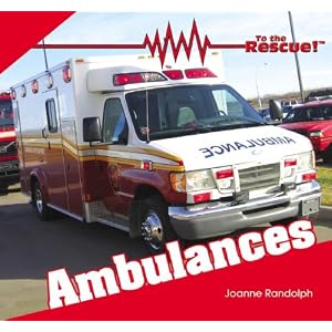 Click here to buy Ambulances (To the Rescue!) by Joanne Randolph.