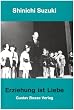 Erziehung ist Liebe: Eine neue Erziehungsmethode