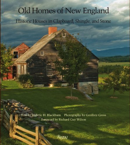 Old Homes of New England: Historic Houses In Clapboard, Shingle, and Stone by Blackburn, Roderic H. (2010) Hardcover
