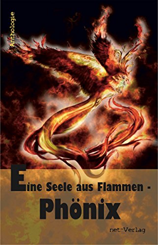 Eine Seele aus Flammen - Phönix: Anthologie (German Edition)