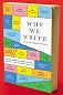Why We Write: 20 Acclaimed Authors on How and Why They Do What They Do
